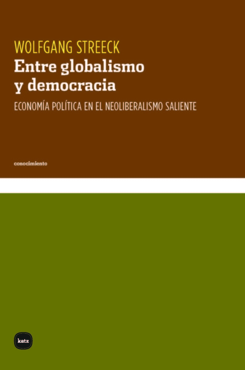 ENTRE GLOBALISMO Y DEMOCRACIA. ECONOMÍA POLÍTICA EN EL NEOLIBERALISMO SALIENTE