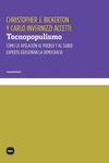 TECNOPOPULISMO. CÓMO LA APELACIÓN AL PUEBLO Y AL SABER EXPERTO EROSIONAN LA DEMOCRACIA