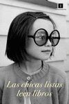 CARTEL "LAS CHICAS LISTAS LEEN LIBROS"