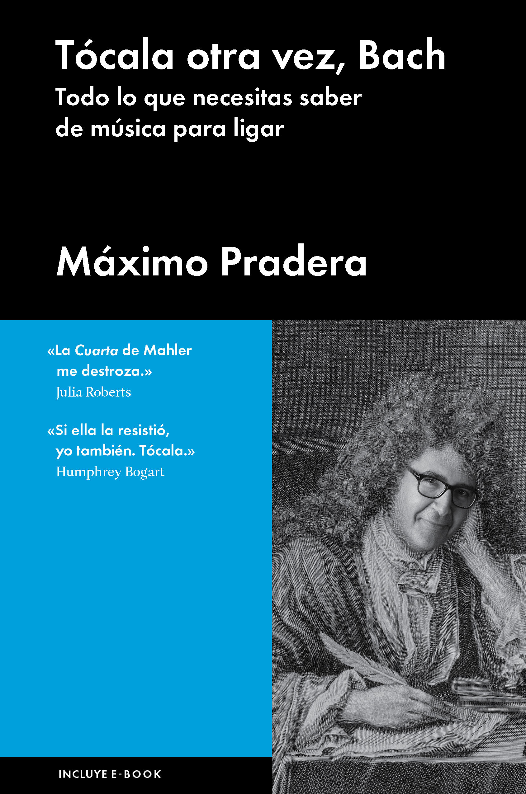 TÓCALA OTRA VEZ, BACH. TODO LO QUE NECESITA SABER DE MÚSICA PARA LIGAR