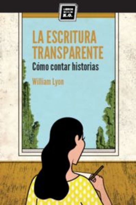 LA ESCRITURA TRANSPARENTE. CÓMO CONTAR HISTORIAS