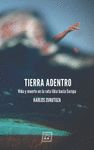 TIERRA ADENTRO. VIDA Y MUERTE EN LA RUTA LIBIA HACIA EUROPA