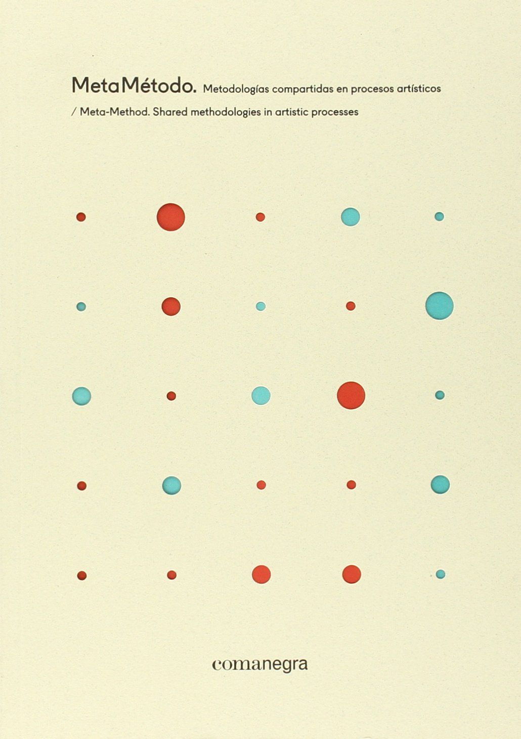 METAMÉTODO. METODOLOGÍAS COMPARTIDAS EN PROCESOS ARTÍSTICOS. META-METHOD. SHARED METHODOLOGIES IN ARTISTIC PROCESSES