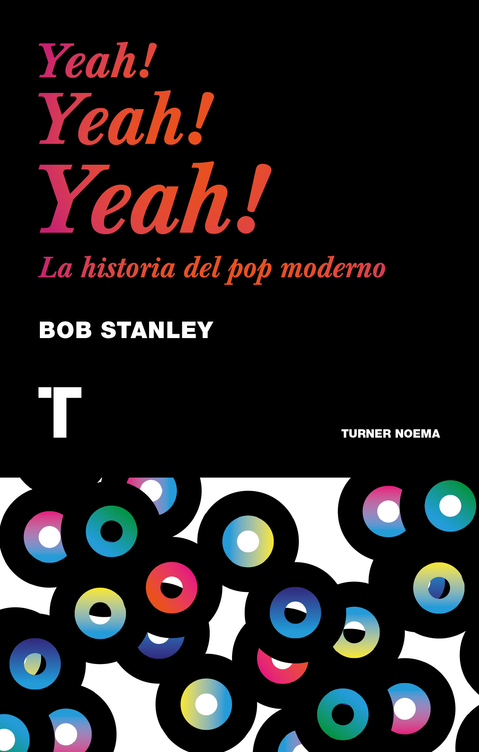 YEAH! YEAH! YEAH!. LA HISTORIA DEL POP MODERNO