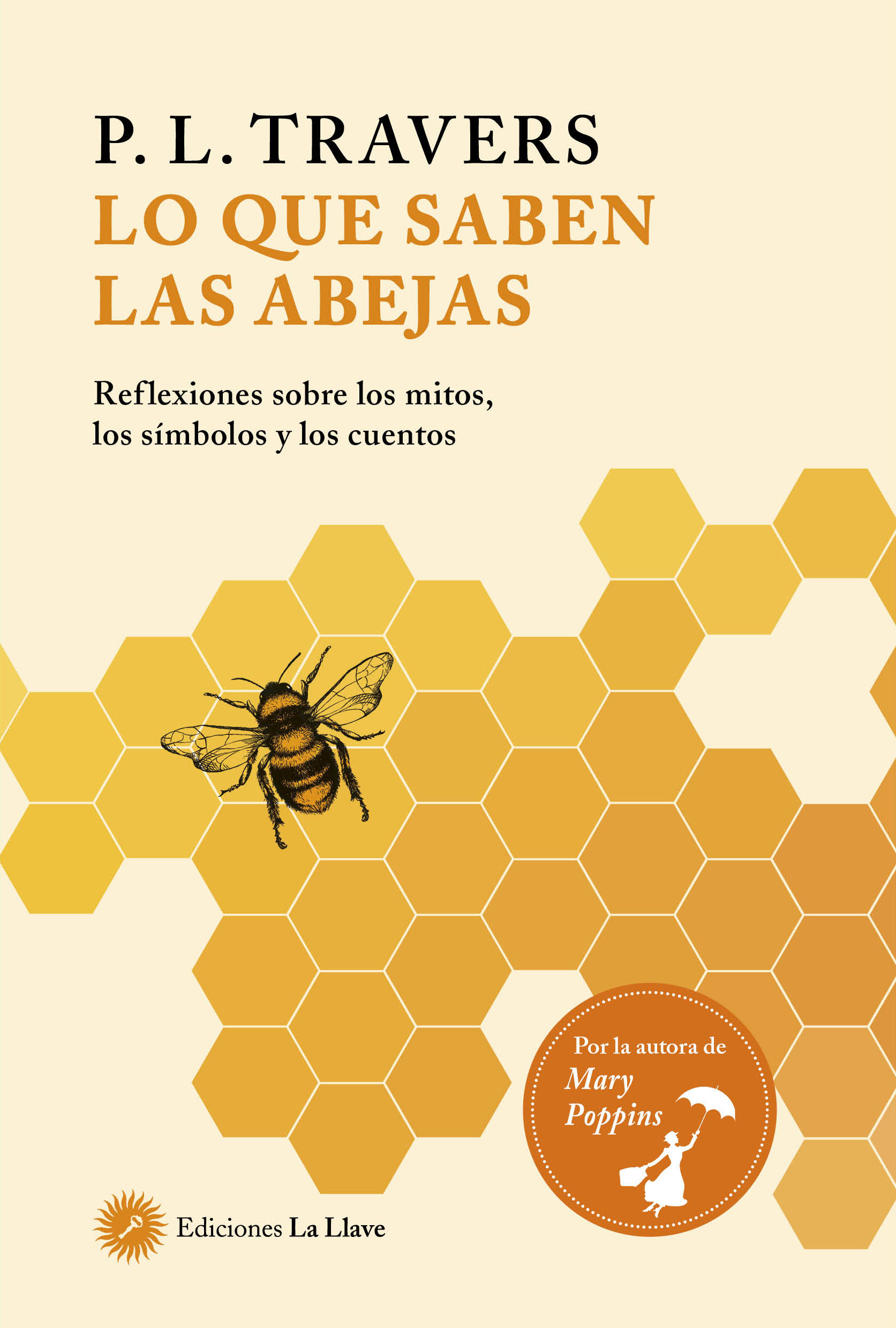 LO QUE SABEN LAS ABEJAS. REFLEXIONES SOBRE LOS MITOS, LOS SÍMBOLOS Y LOS CUENTOS