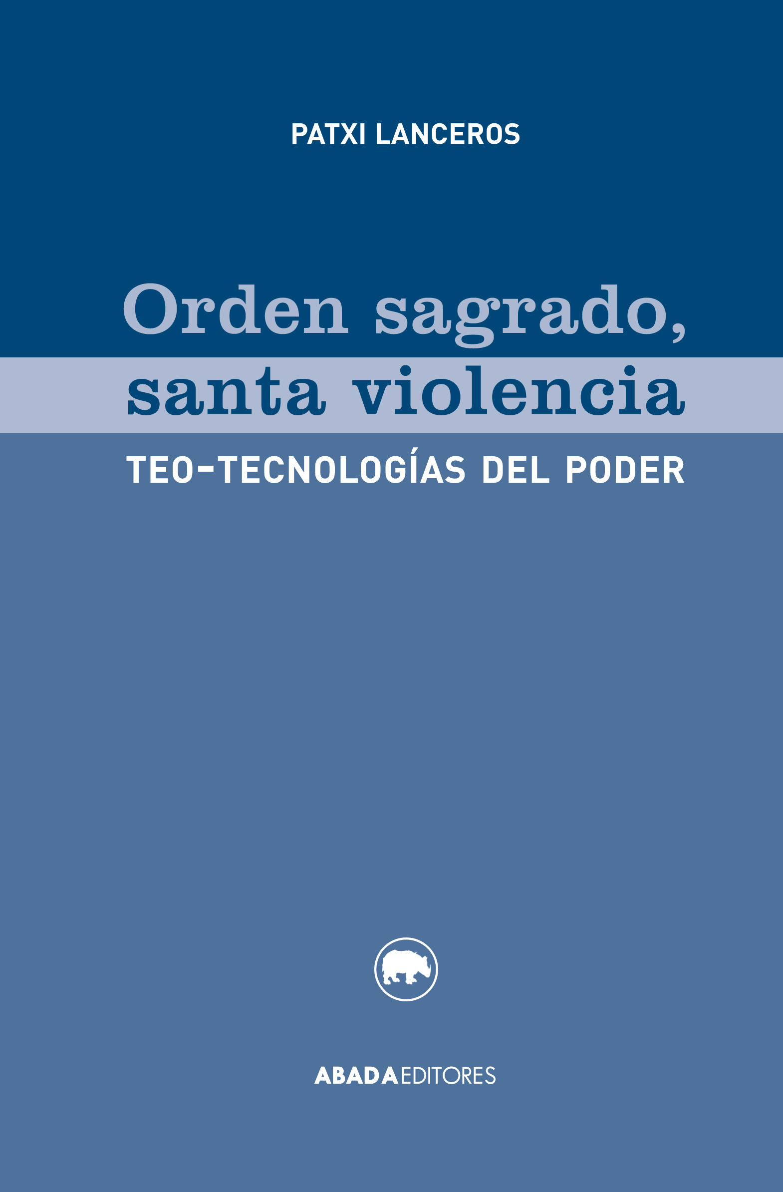 ORDEN SAGRADO, SANTA VIOLENCIA. TEO-TECNOLOGÍAS DEL PODER