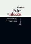 PODER Y SALVACIÓN. TEOLOGÍA Y POLÍTICA EN EL ANTIGUO EGIPTO, ISRAEL Y EUROPA