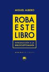 ROBA ESTE LIBRO. INTRODUCCIÓN A LA BIBLIOCLEPTOMANÍA