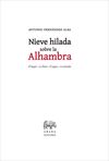 NIEVE HILADA SOBRE LA ALHAMBRA. EL LUGAR . LA LÍNEA . EL AGUA . LA MIRADA