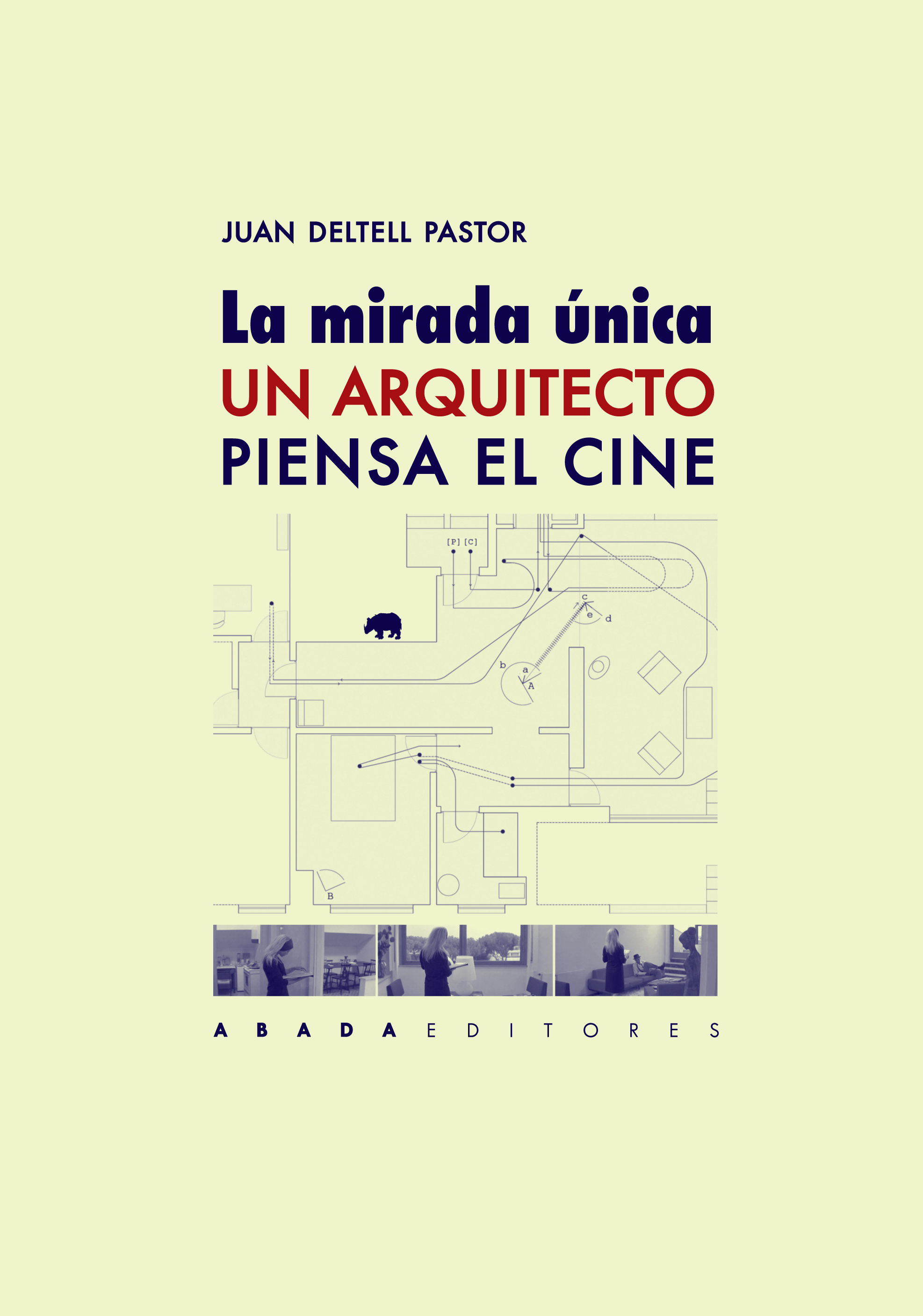 LA MIRADA ÚNICA. UN ARQUITECTO PIENSA EL CINE. 