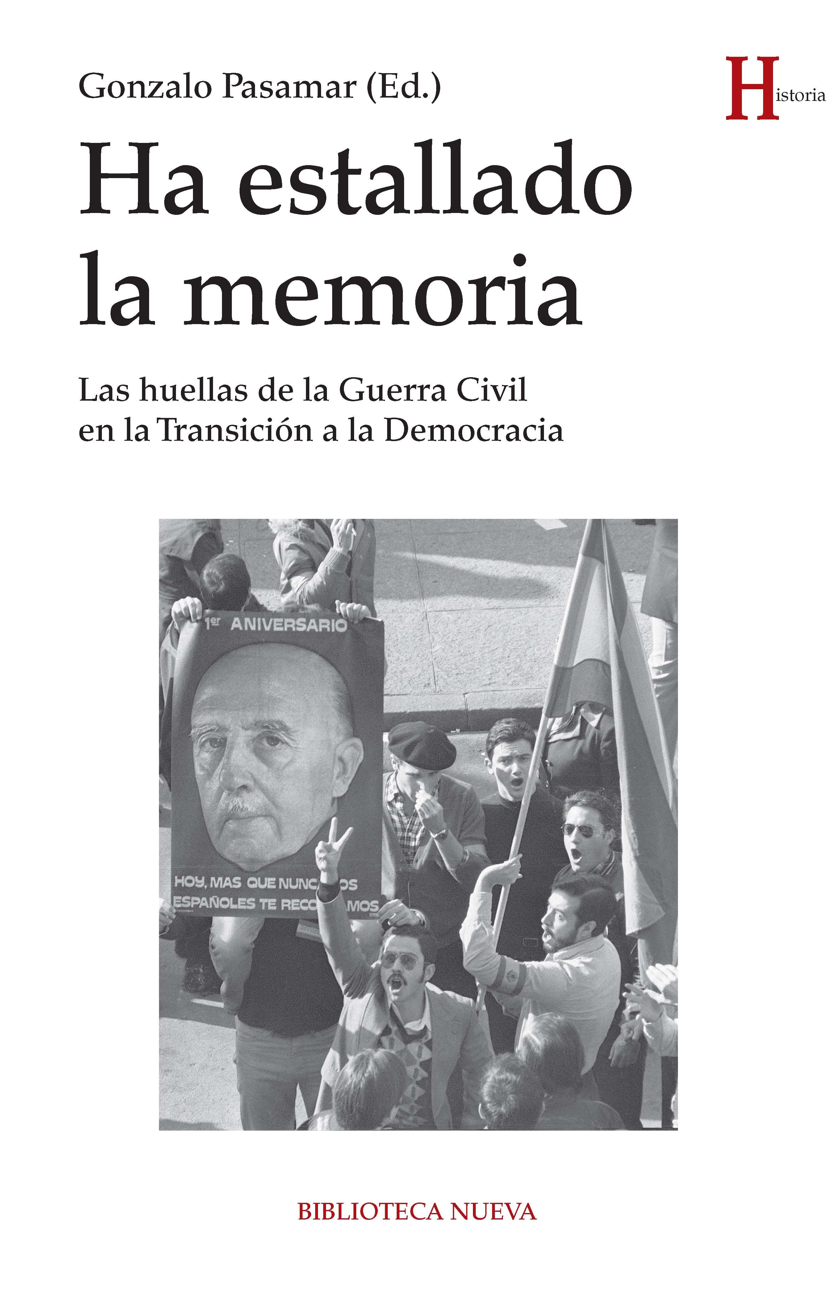 HA ESTALLADO LA MEMORIA. LAS HUELLAS DE LA GUERRA CIVIL EN LA TRANSICIÓN A LA DEMOCRACIA