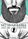 NO SIN MI BARBA. 