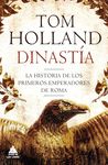 DINASTÍA. LA HISTORIA DE LOS PRIMEROS EMPERADORES DE ROMA