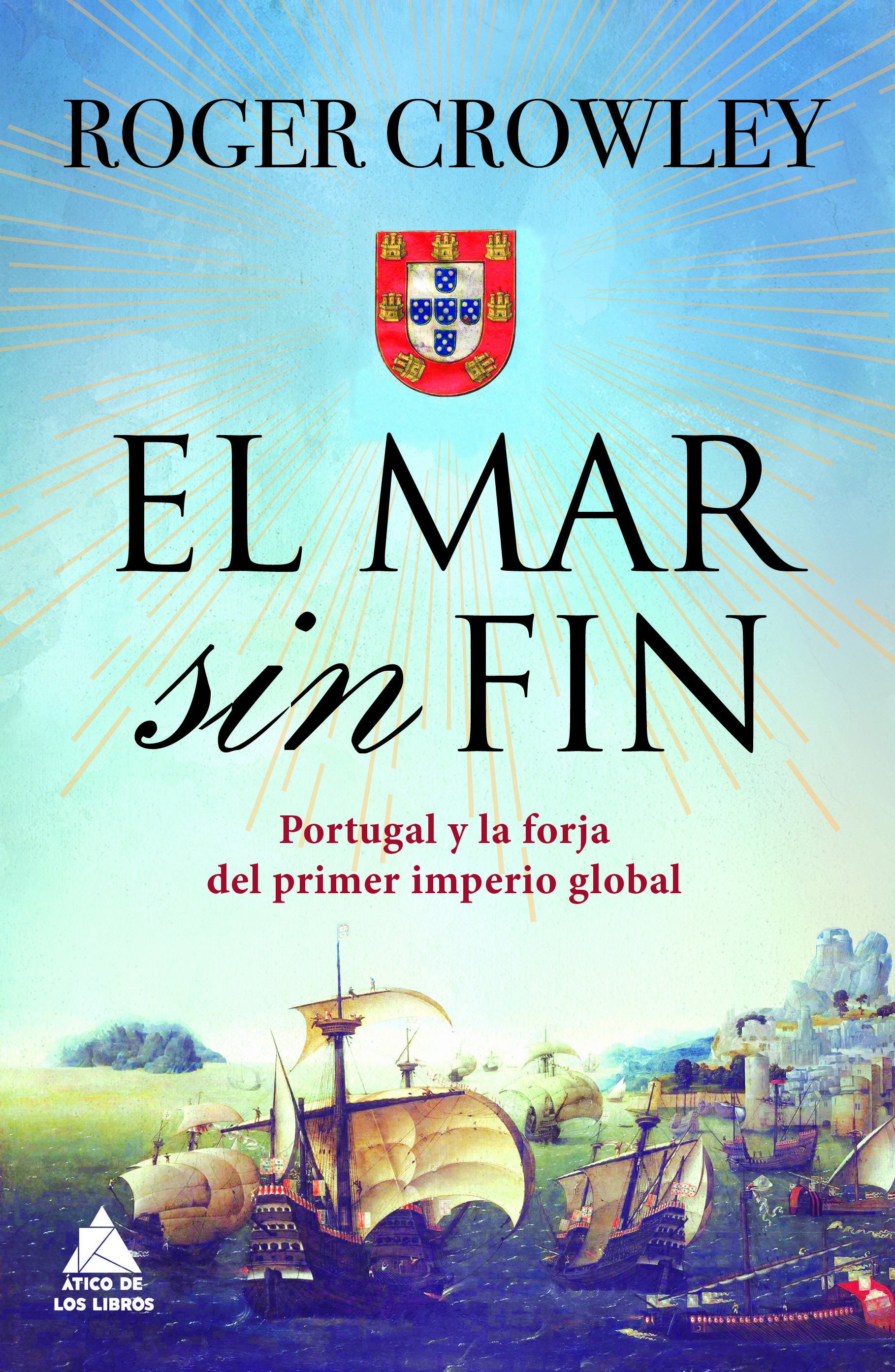 EL MAR SIN FIN. PORTUGAL Y LA FORJA DEL PRIMER IMPERIO GLOBAL