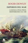 IMPERIOS DEL MAR. LA BATALLA FINAL POR EL MEDITERRÁNEO 1521-1580