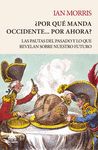 ¿POR QUÉ MANDA OCCIDENTE… POR AHORA?. LAS PAUTAS DEL PASADO Y LO QUE REVELAN SOBRE NUESTRO FUTURO