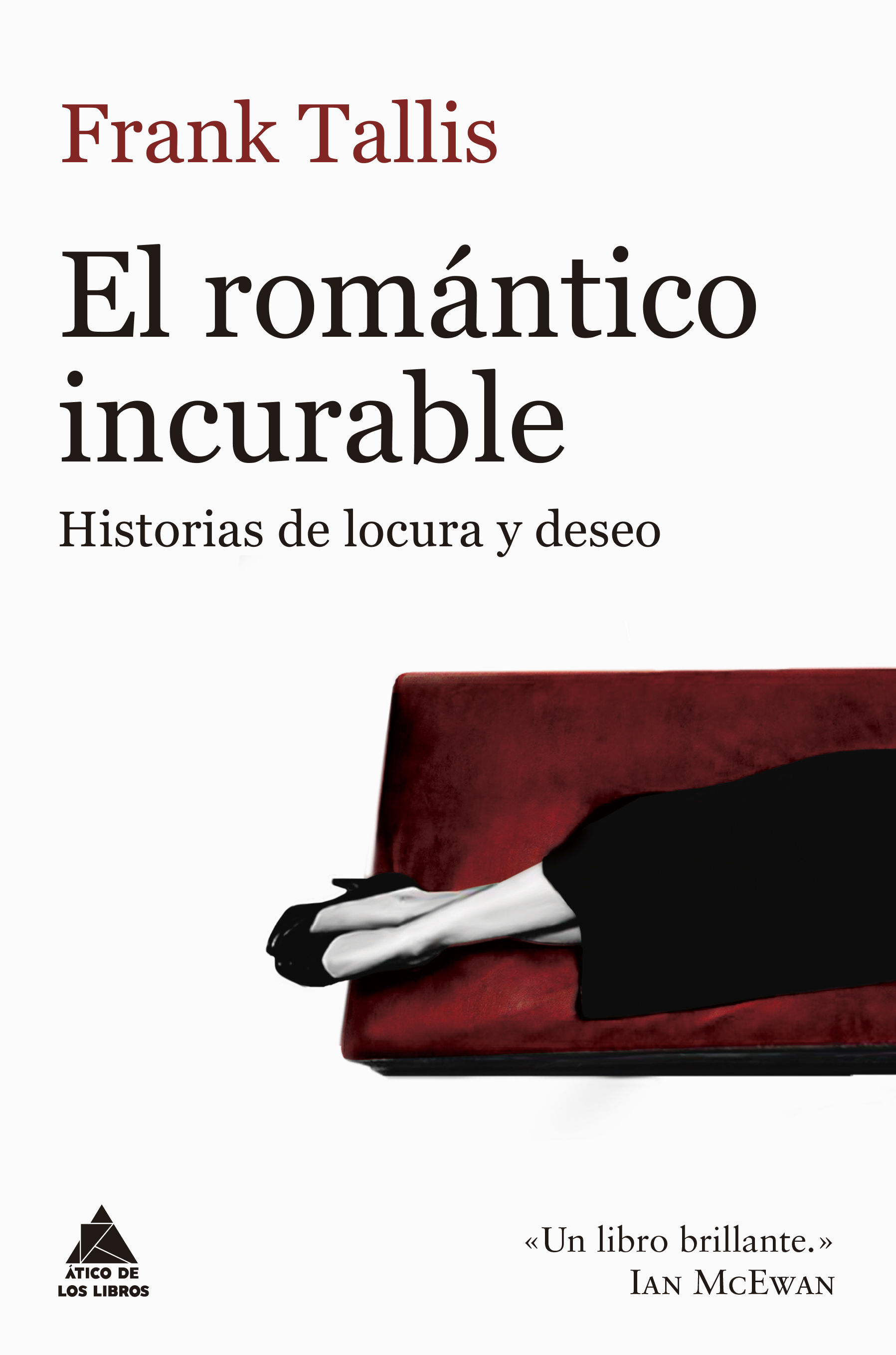 EL ROMÁNTICO INCURABLE. HISTORIAS DE LOCURA Y DESEO