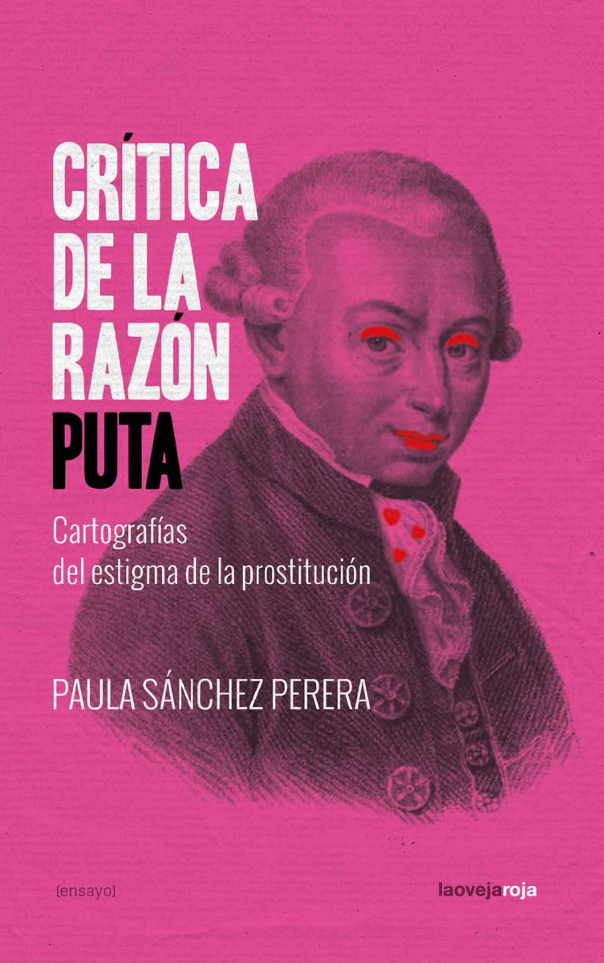 CRÍTICA DE LA RAZÓN PUTA. CARTOGRAFÍAS DEL ESTIGMA DE LA PROSTITUCIÓN