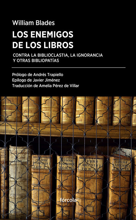 LOS ENEMIGOS DE LOS LIBROS. CONTRA LA BIBLIOCLASTIA, LA IGNORANCIA Y OTRAS BIBLIOPATÍAS