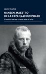 NANSEN, MAESTRO DE LA EXPLORACIÓN POLAR. EL CIENTÍFICO QUE LLEGÓ A PREMIO NOBEL DE LA PAZ