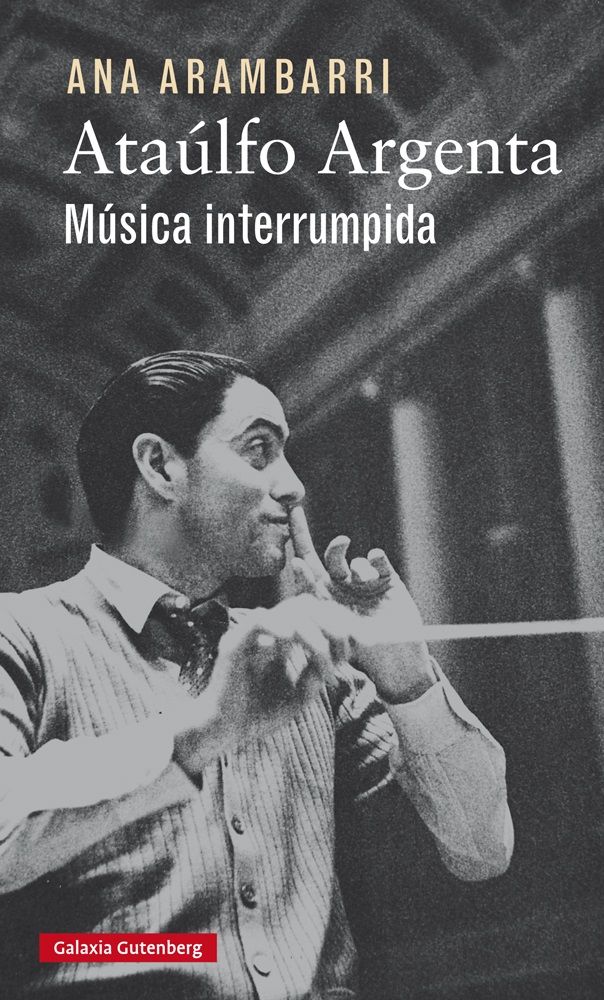 ATAÚLFO ARGENTA. MÚSICA INTERRUMPIDA. MÚSICA INTERRUMPIDA