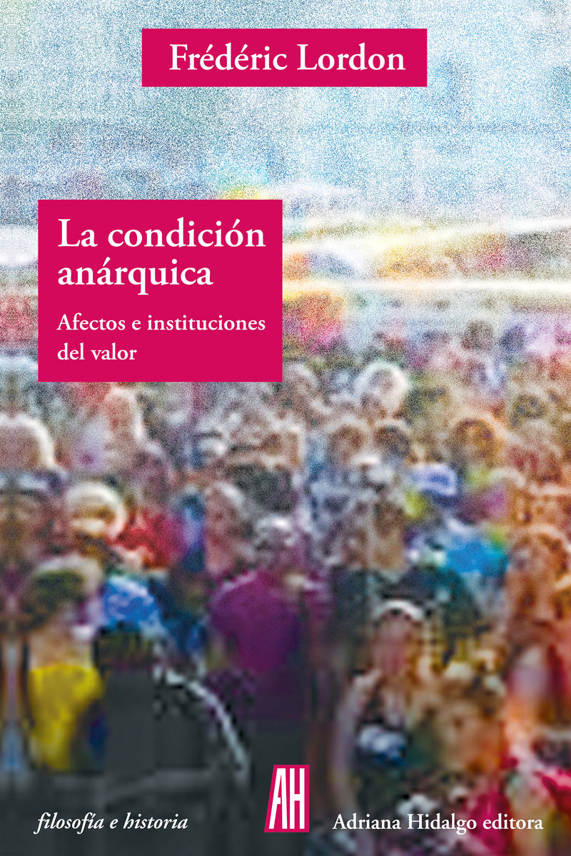 LA CONDICIÓN ANÁRQUICA. AFECTOS E INSTITUCIONES DEL VALOR