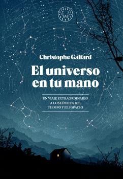 EL UNIVERSO EN TU MANO. UN VIAJE EXTRAORDINARIO A LOS LÍMITES DEL TIEMPO Y EL ESPACIO