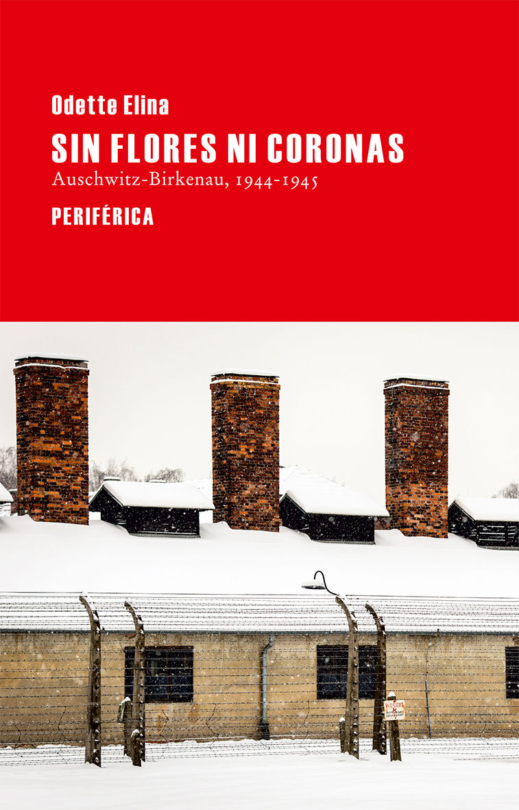 SIN FLORES NI CORONAS. AUSCHWITZ - BIRKENAU, 1944-1945