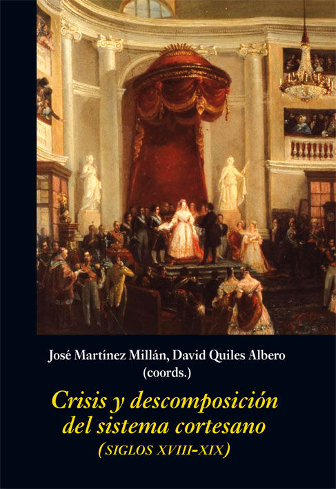 CRISIS Y DESCOMPOSICIÓN DEL SISTEMA CORTESANO. (SIGLOS XVIII-XIX)