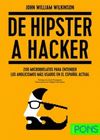 DE HIPSTER A HACKER. 200 MICRORRELATOS PARA ENTENDER LOS ANGLICISMOS MÁS USADOS EN EL ESPAÑOL ACTUAL