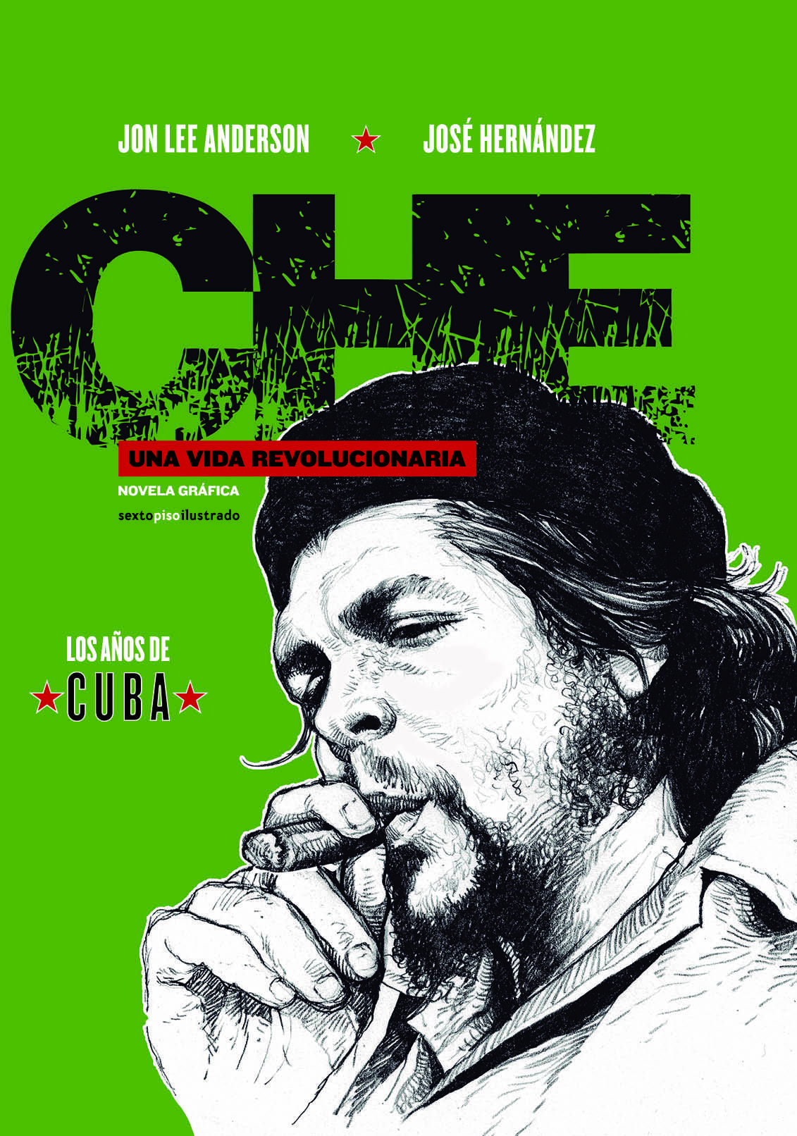 CHE. UNA VIDA REVOLUCIONARIA. LOS AÑOS DE CUBA