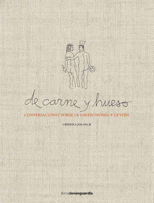 CARNE Y HUESO. CONVERSACIONES SOBRE LA GASTRONOMÍA Y LA VIDA