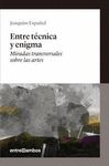 ENTRE TÉCNICA Y ENIGMA. MIRADAS TRANSVERSALES SOBRE LAS ARTES