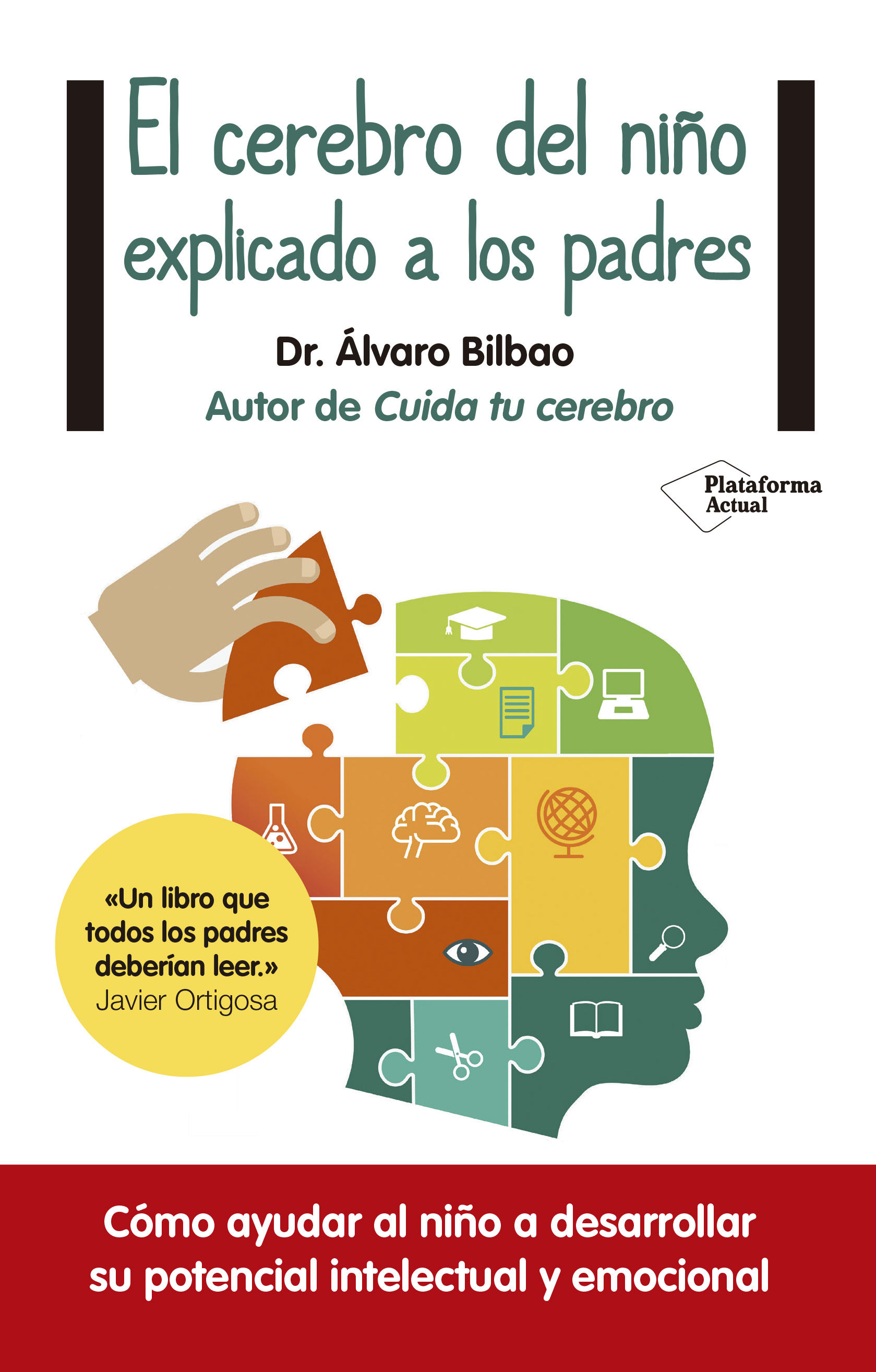 EL CEREBRO DEL NIÑO EXPLICADO A LOS PADRES. COMO AYUDAR A TU HIJO A DESARROLLAR SU POTENCIAL INTELECTUAL Y EM