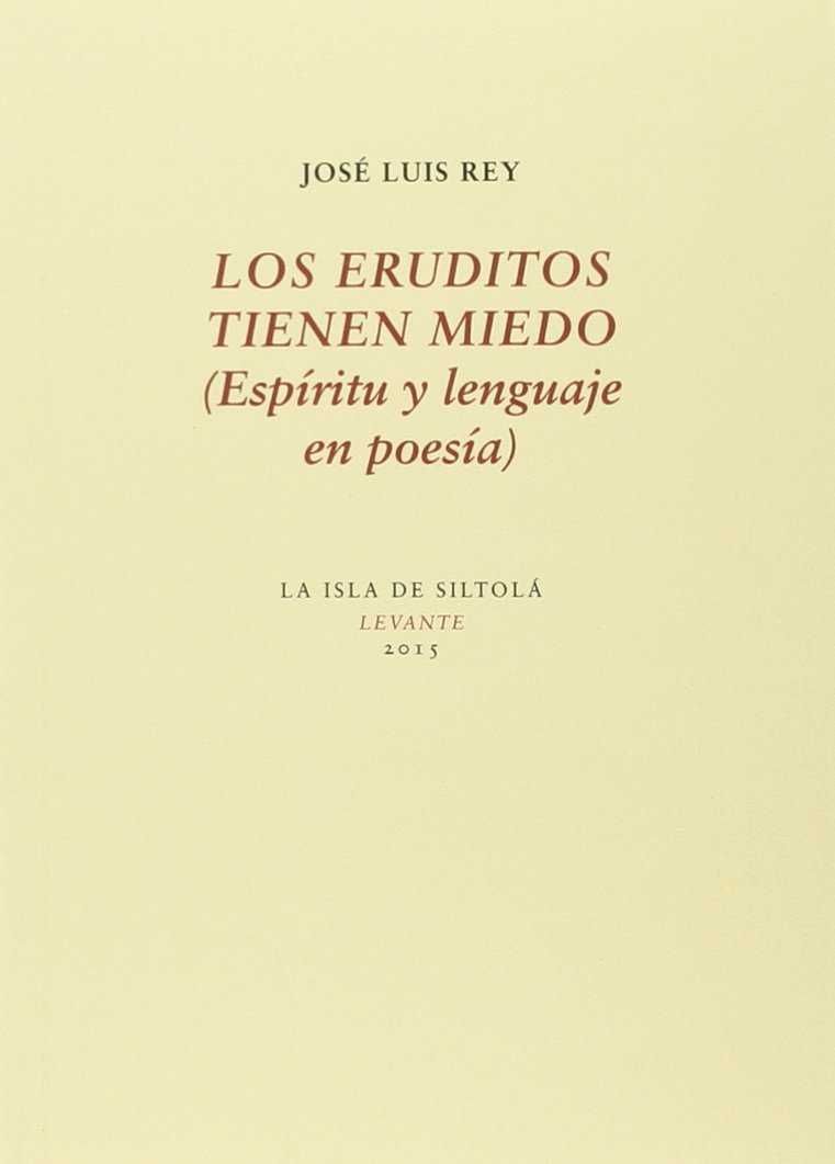 LOS ERUDITOS TIENEN MIEDO (ESPÍRITU Y LENGUAJE EN POESÍA). 