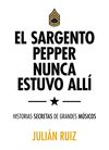 EL SARGENTO PEPPER NUNCA ESTUVO ALLÍ