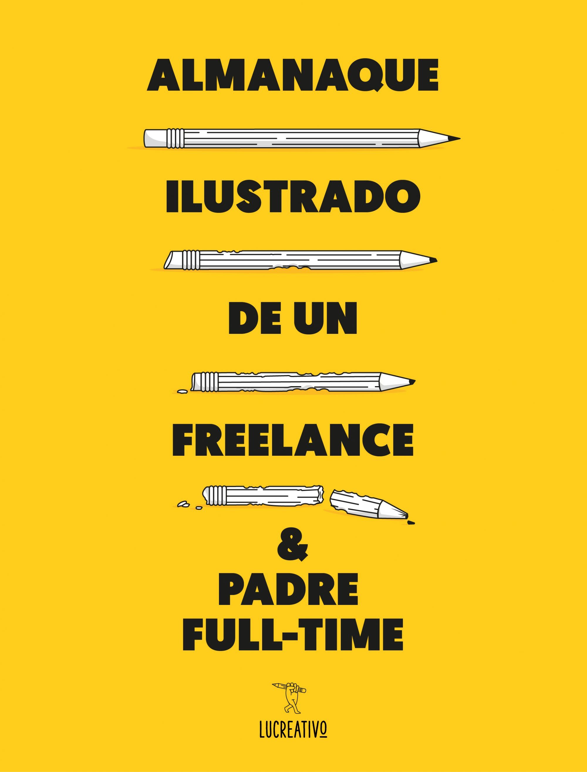 ALMANAQUE ILUSTRADO DE UN FREELANCE & PADRE FULL-TIME. 