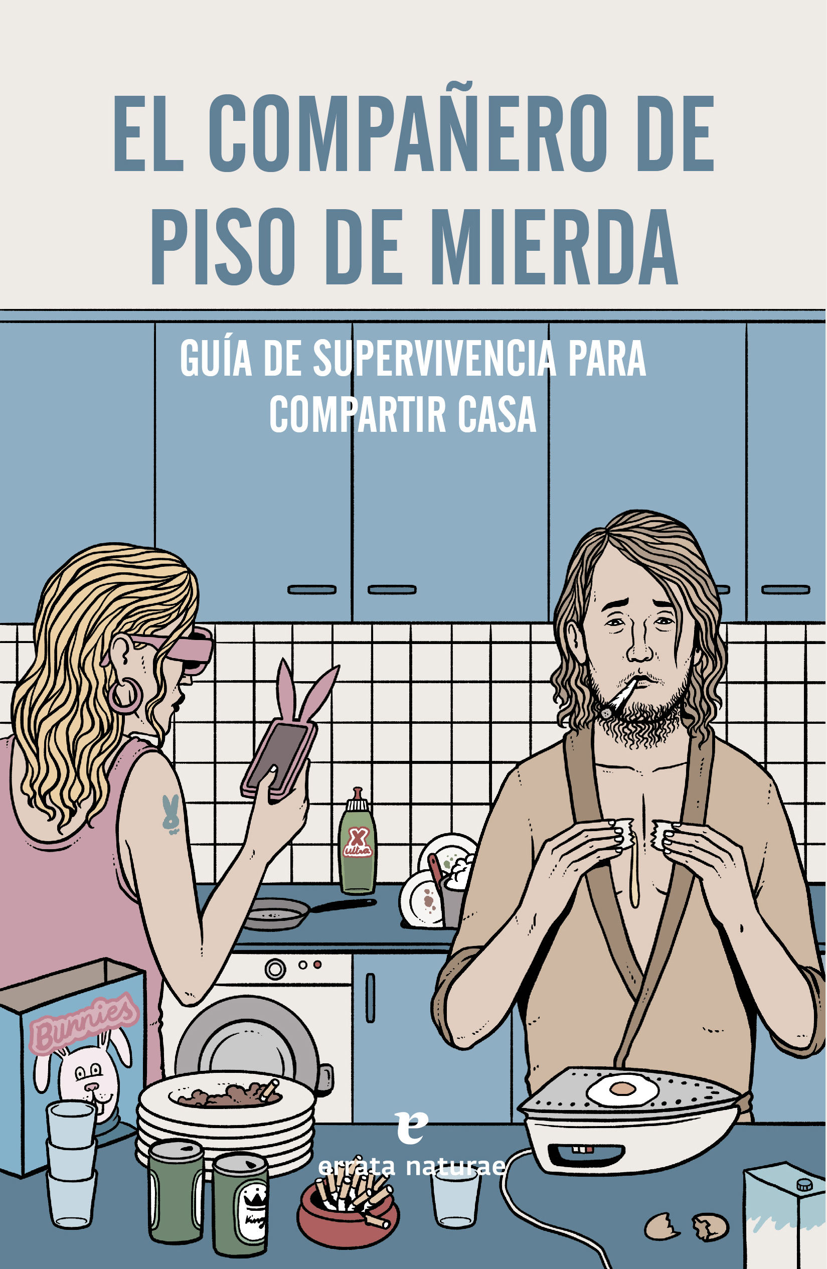 EL COMPAÑERO DE PISO DE MIERDA. GUÍA DE SUPERVIVENCIA PARA COMPARTIR CASA