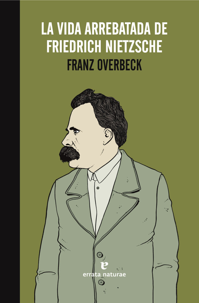 LA VIDA ARREBATADA DE FRIEDRICH NIETZSCHE. 