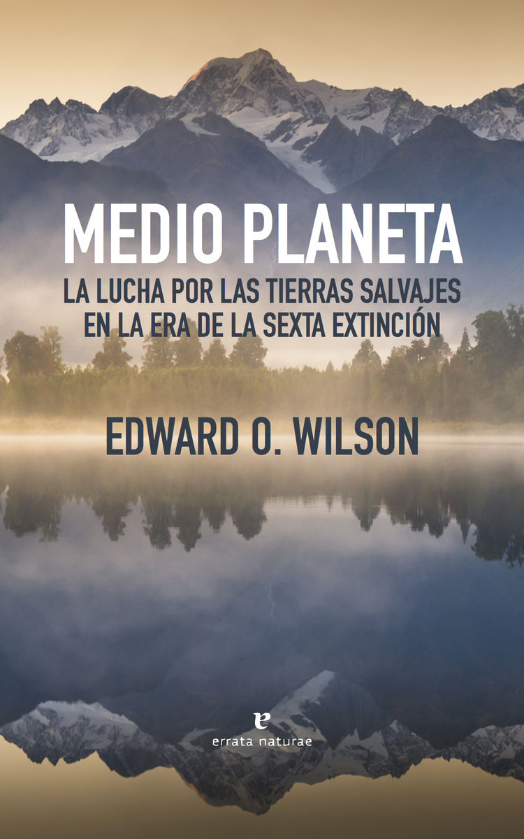 MEDIO PLANETA. LA LUCHA POR LAS TIERRAS SALVAJES EN LA ERA DE LA SEXTA EXTI