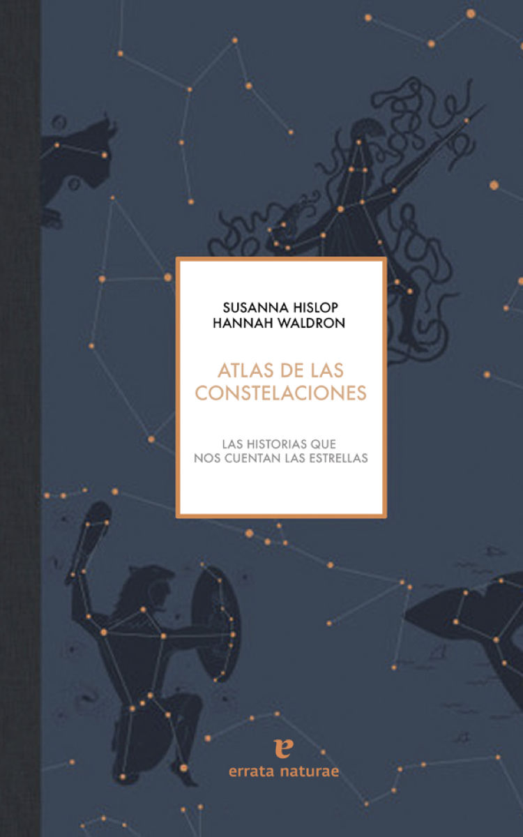 ATLAS DE LAS CONSTELACIONES. LAS HISTORIAS QUE NOS CUENTAN LAS ESTRELLAS