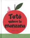 TOTÓ QUIERE LA MANZANA. 