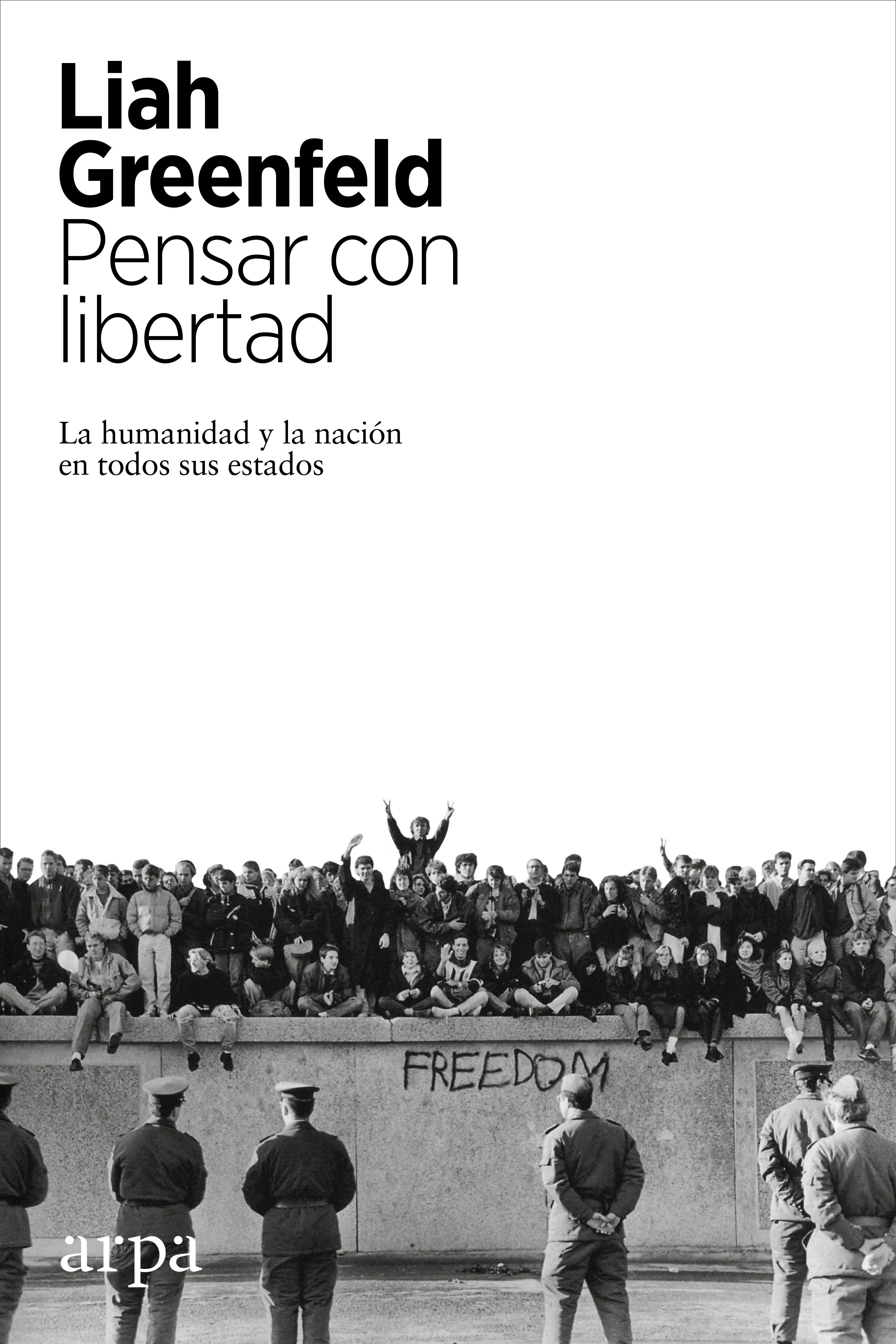 PENSAR CON LIBERTAD. LA HUMANIDAD Y LA NACIÓN EN TODOS SUS ESTADOS