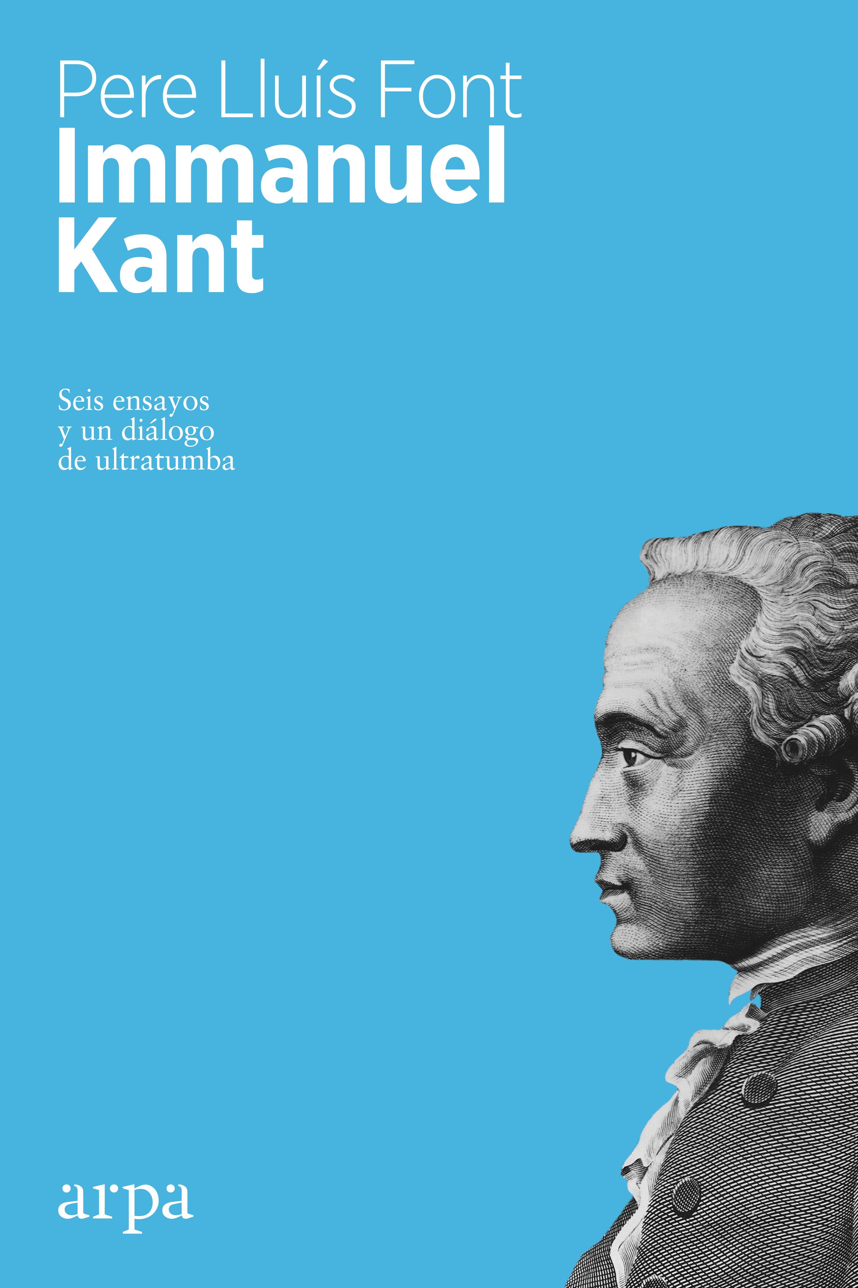 IMMANUEL KANT. SEIS ENSAYOS Y UN DIÁLOGO DE ULTRATUMBA