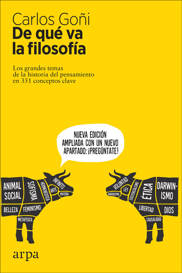 DE QUÉ VA LA FILOSOFÍA. LOS GRANDES TEMAS DE LA HISTORIA DEL PENSAMIENTO EN 351 CONCEPTOS CLAVE