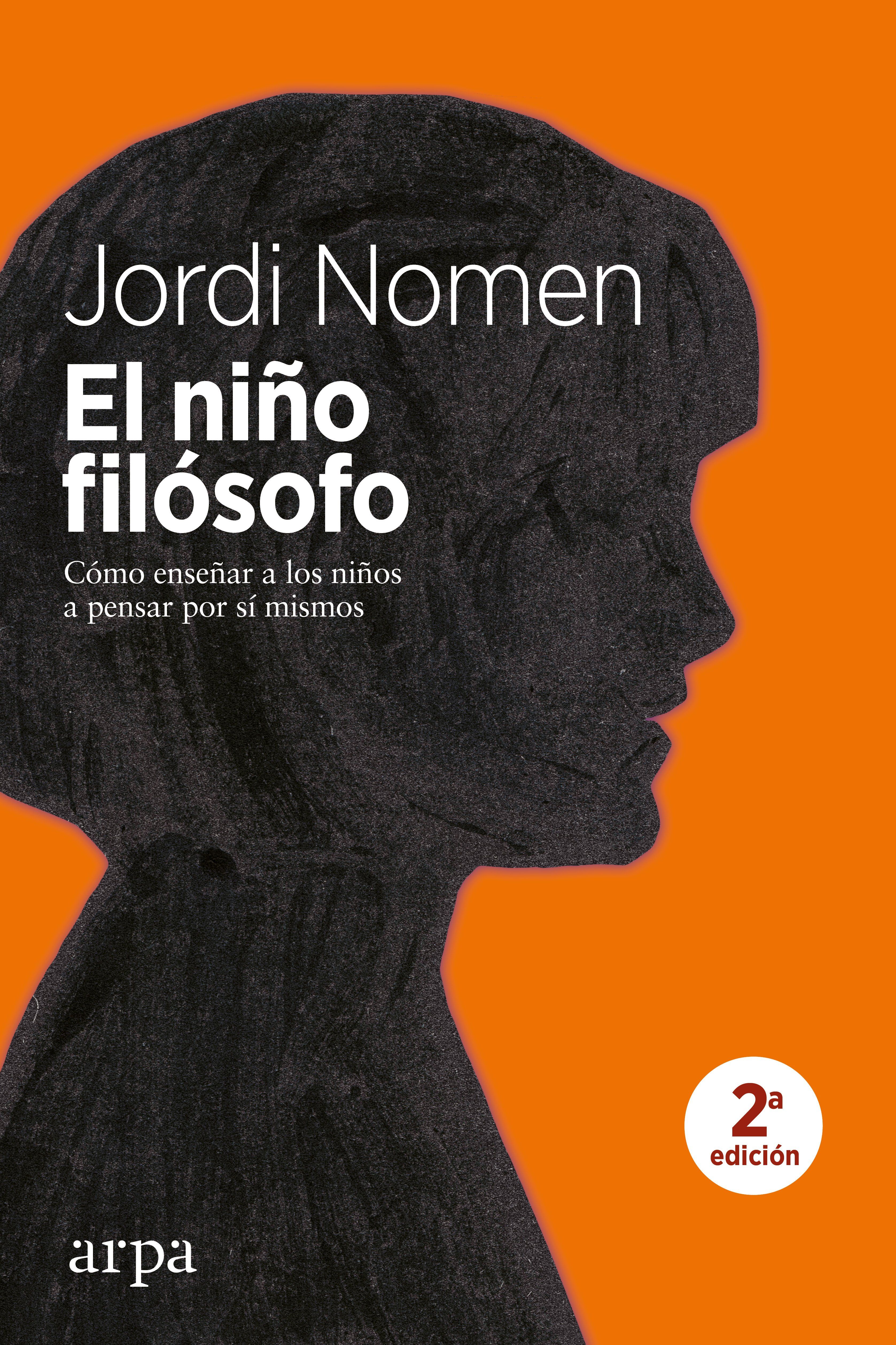 EL NIÑO FILÓSOFO. CÓMO ENSEÑAR A LOS NIÑOS A PENSAR POR SÍ MISMOS