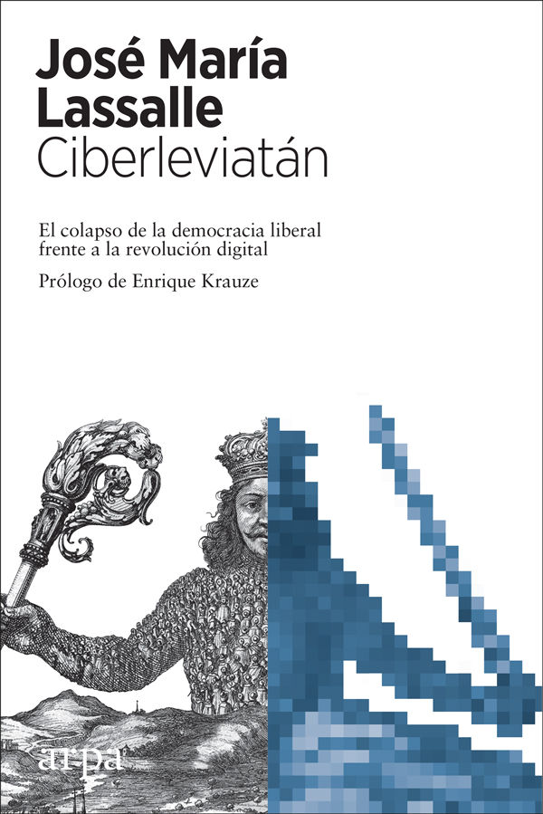 CIBERLEVIATÁN. EL COLAPSO DE LA DEMOCRACIA LIBERAL FRENTE A LA REVOLUCIÓN DIGITAL
