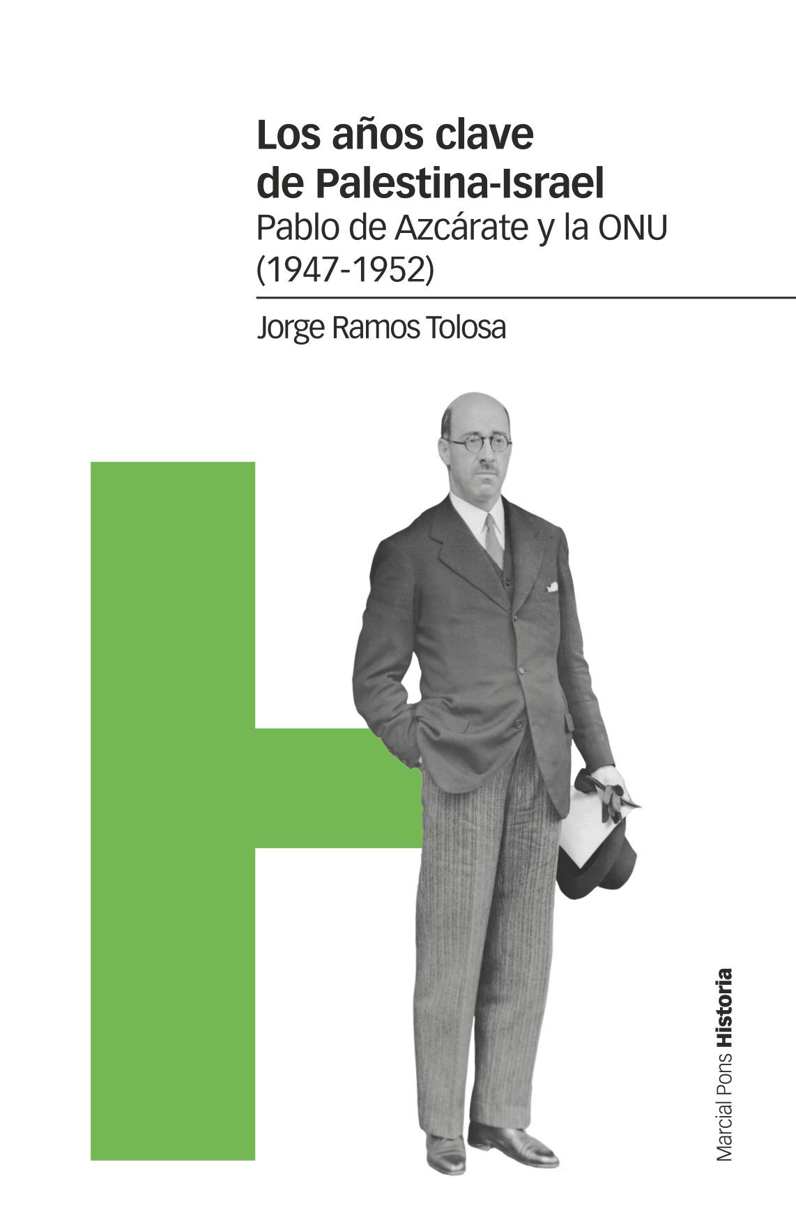 LOS AÑOS CLAVE DE PALESTINA-ISRAEL. PABLO AZCÁRATE Y LA ONU (1947-1952)