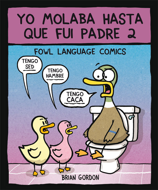 YO MOLABA  HASTA QUE FUI PADRE 2. FOWL LANGUAGE