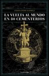 LA VUELTA AL MUNDO EN 80 CEMENTERIOS. 